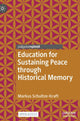Book cover of: Education for Sustaining Peace through Historical Memory. By: Markus Schultze-Kraft