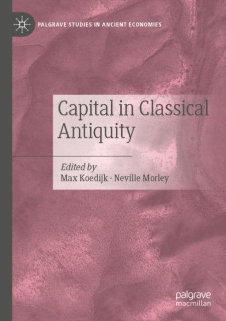 Book cover of: Capital in Classical Antiquity. By: Max Koedijk