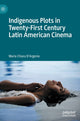 Book cover of: Indigenous Plots in Twenty-First Century Latin American Cinema. By: Maria Chiara D'Argenio