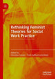 Book cover of: Rethinking Feminist Theories for Social Work Practice. By: Christine Cocker