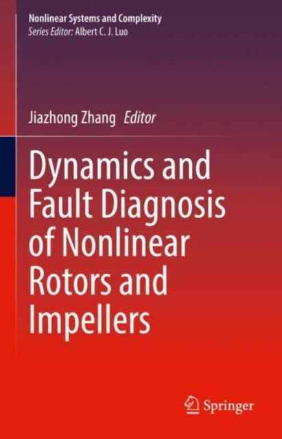 Book cover of: Dynamics and Fault Diagnosis of Nonlinear Rotors and Impellers. By: Jiazhong Zhang
