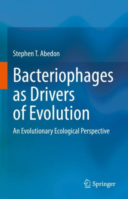 Book cover of: Bacteriophages as Drivers of Evolution. By: Stephen T. Abedon