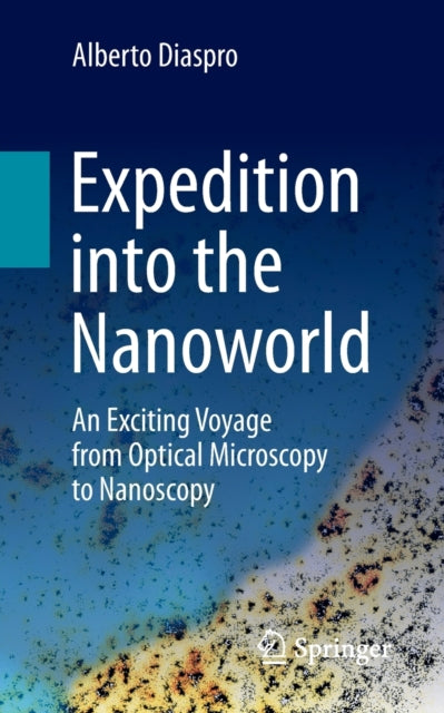Book cover of: Expedition into the Nanoworld. By: Alberto G. M. Diaspro