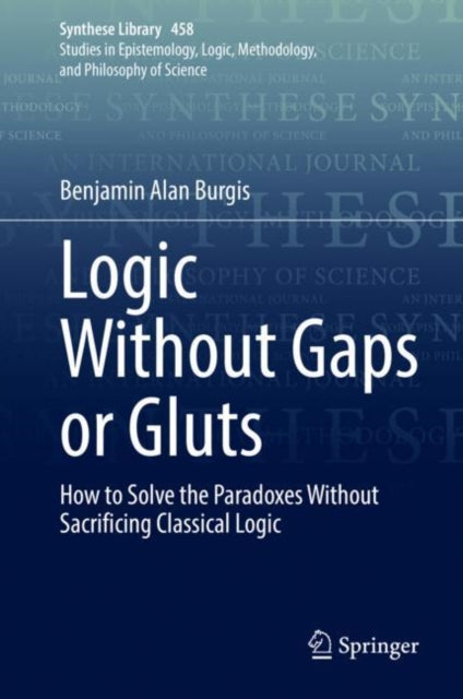 Book cover of: Logic Without Gaps or Gluts. By: Benjamin Alan Burgis