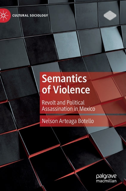 Book cover of: Semantics of Violence. By: Nelson Arteaga Botello