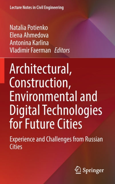Book cover of: Architectural, Construction, Environmental and Digital Technologies for Future Cities. By: Natalia Potienko