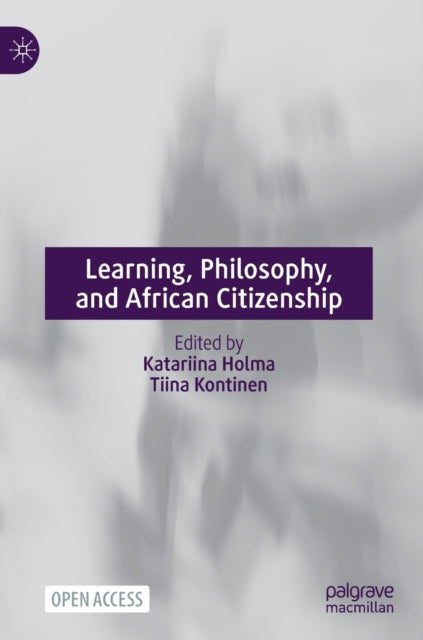 Book cover of: Learning, Philosophy, and African Citizenship. By: Katariina Holma