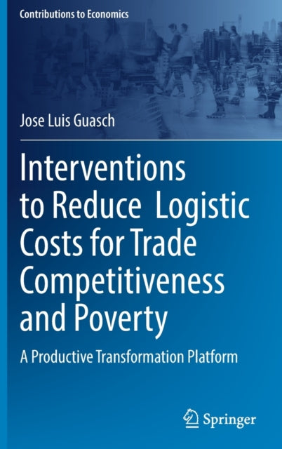 Book cover of: Interventions to Reduce  Logistic Costs for Trade Competitiveness and Poverty. By: Jose Luis Guasch