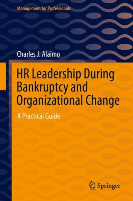 Book cover of: HR Leadership During Bankruptcy and Organizational Change. By: Charles J. Alaimo