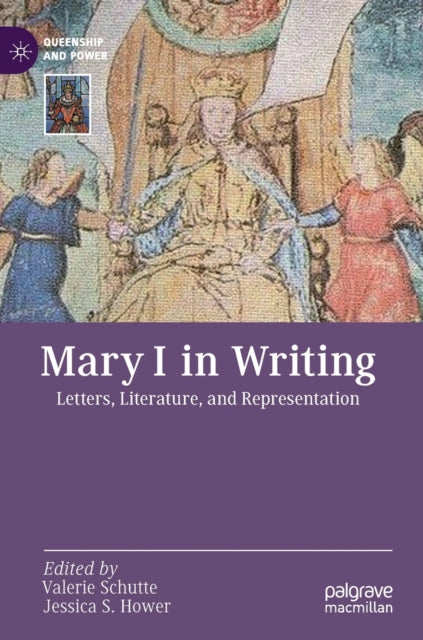 Book cover of: Mary I in Writing. By: Valerie Schutte