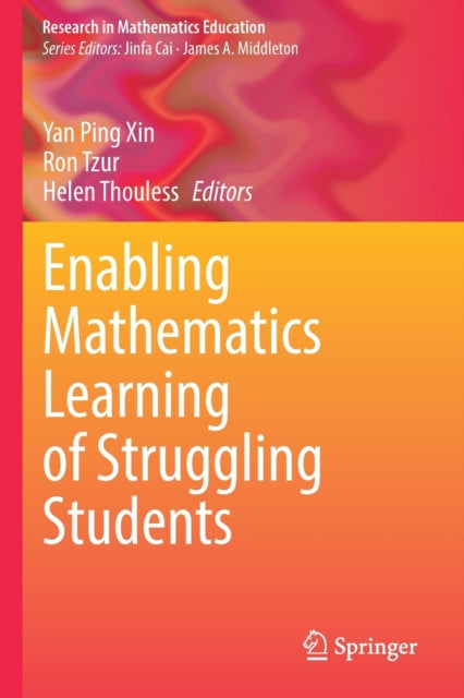 Book cover of: Enabling Mathematics Learning of Struggling Students. By: Yan Ping Xin