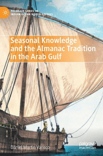 Book cover of: Seasonal Knowledge and the Almanac Tradition in the Arab Gulf. By: Daniel Martin Varisco
