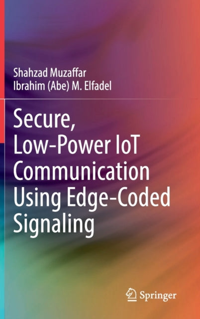 Book cover of: Secure, Low-Power IoT Communication Using Edge-Coded Signaling. By: Shahzad Muzaffar