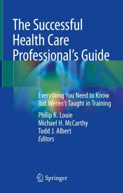 Book cover of: Successful Health Care Professional’s Guide. By: Philip K. Louie