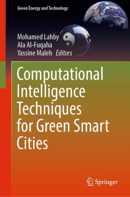 Book cover of: Computational Intelligence Techniques for Green Smart Cities. By: Mohamed Lahby