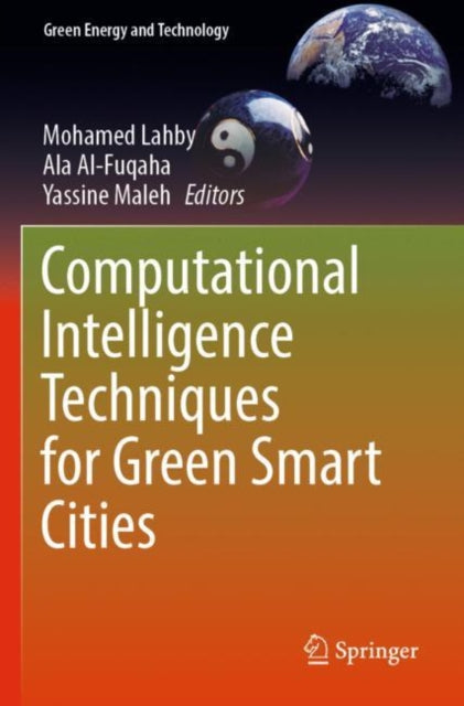 Book cover of: Computational Intelligence Techniques for Green Smart Cities. By: Mohamed Lahby