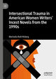 Book cover of: Intersectional Trauma in American Women Writers' Incest Novels from the 1990s. By: Marinella Rodi-Risberg