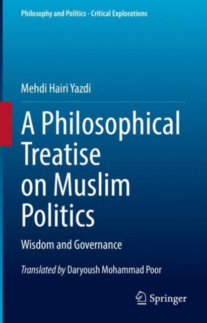Book cover of: Philosophical Treatise on Muslim Politics. By: Mahdi Hairi Yezdi