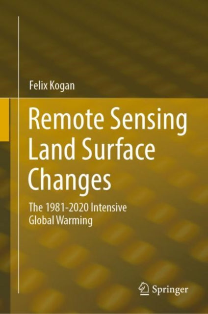 Book cover of: Remote Sensing Land Surface Changes. By: Felix Kogan