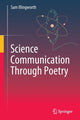Book cover of: Science Communication Through Poetry. By: Sam Illingworth