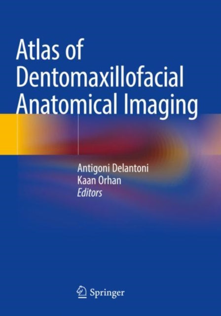 Book cover of: Atlas of Dentomaxillofacial Anatomical Imaging. By: Antigoni Delantoni