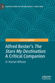 Book cover of: Alfred Bester’s The Stars My Destination. By: D. Harlan Wilson