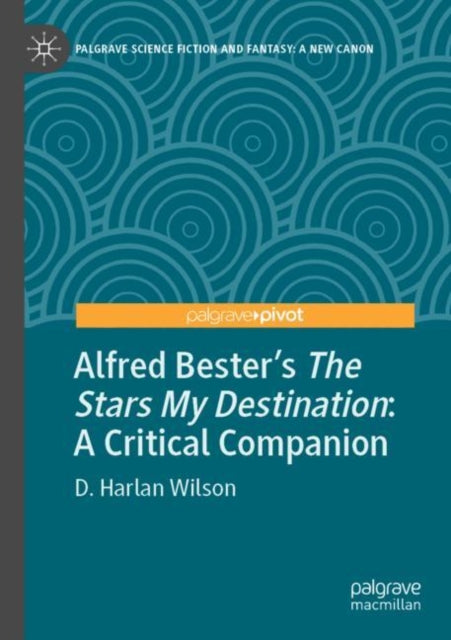 Book cover of: Alfred Bester’s The Stars My Destination. By: D. Harlan Wilson