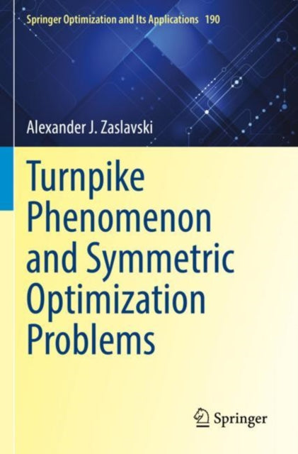 Book cover of: Turnpike Phenomenon and Symmetric Optimization  Problems. By: Alexander J. Zaslavski