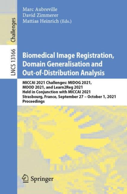 Book cover of: Biomedical Image Registration, Domain Generalisation and Out-of-Distribution Analysis. By: Marc Aubreville