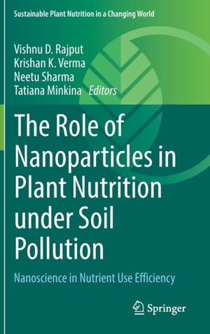 The Role of Nanoparticles in Plant Nutrition under Soil Pollution
