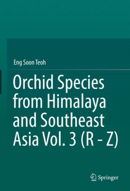 Book cover of: Orchid Species from Himalaya and Southeast Asia Vol. 3 (R - Z). By: Eng-Soon Teoh