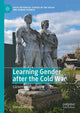 Book cover of: Learning Gender after the Cold War. By: Ioana Cîrstocea