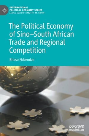 The Political Economy of Sino–South African Trade and Regional Competition