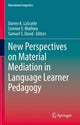 Book cover of: New Perspectives on Material Mediation in Language Learner Pedagogy. By: Darren K. LaScotte