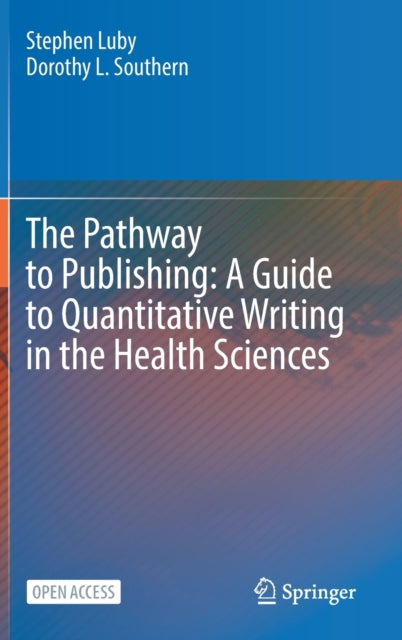 Book cover of: Pathway to Publishing: A Guide to Quantitative Writing in the Health Sciences. By: Stephen Luby
