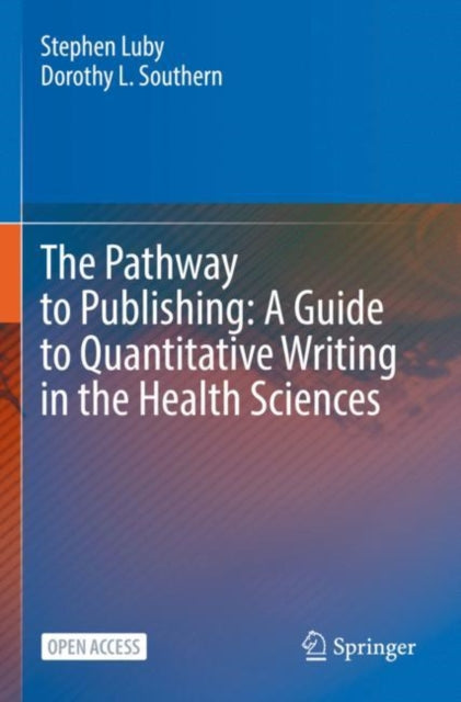 Book cover of: Pathway to Publishing: A Guide to Quantitative Writing in the Health Sciences. By: Stephen Luby