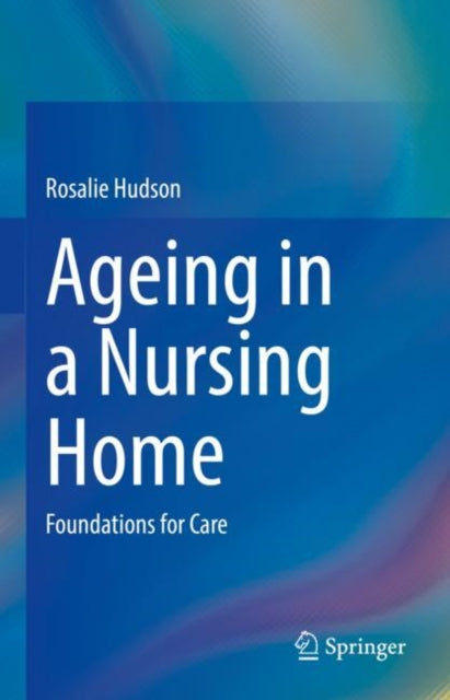 Book cover of: Ageing in a Nursing Home. By: Rosalie Hudson