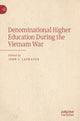 Book cover of: Denominational Higher Education During the Vietnam War. By: John J. Laukaitis