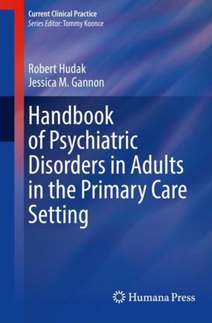 Book cover of: Handbook of Psychiatric Disorders in Adults in the Primary Care Setting. By: Robert Hudak