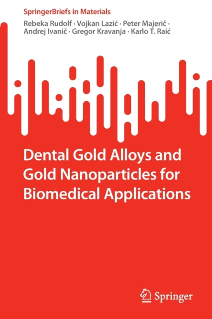 Book cover of: Dental Gold Alloys and Gold Nanoparticles for Biomedical Applications. By: Rebeka Rudolf