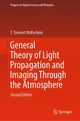 Book cover of: General Theory of Light Propagation and Imaging Through the Atmosphere. By: T. Stewart McKechnie