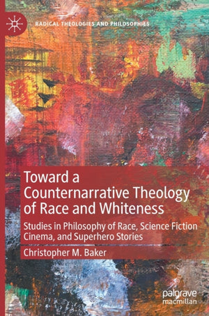 Toward a Counternarrative Theology of Race and Whiteness