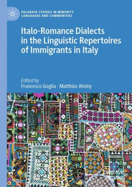 Book cover of: Italo-Romance Dialects in the Linguistic Repertoires of Immigrants in Italy. By: Francesco Goglia