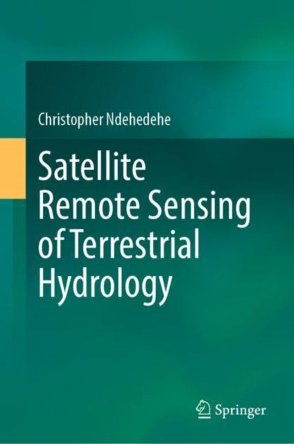 Book cover of: Satellite Remote Sensing of Terrestrial Hydrology. By: Christopher Ndehedehe
