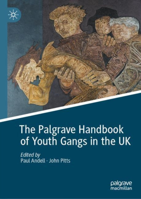Book cover of: Palgrave Handbook of Youth Gangs in the UK. By: Paul Andell