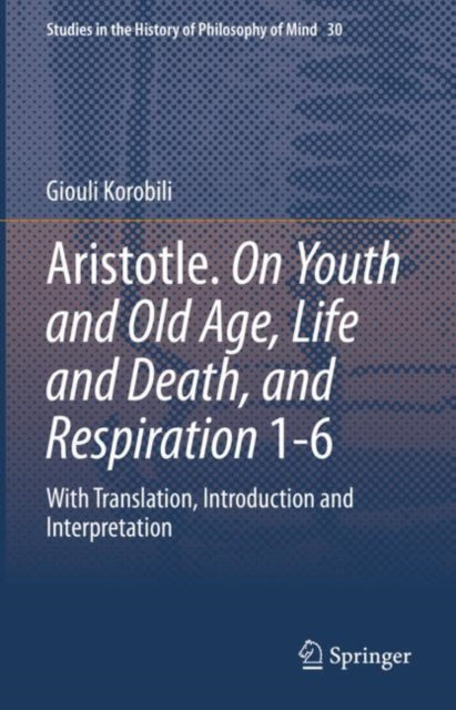Book cover of: Aristotle. On Youth and Old Age, Life and Death, and Respiration 1-6. By: Giouli Korobili