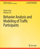 Book cover of: Behavior Analysis and Modeling of Traffic Participants. By: Xiaolin Song