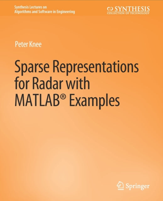 Book cover of: Sparse Representations for Radar with MATLAB Examples. By: Peter Knee