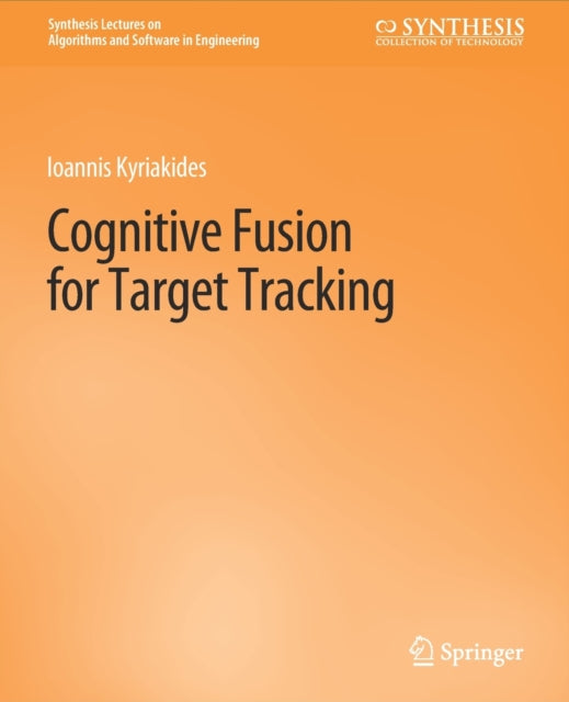 Book cover of: Cognitive Fusion for Target Tracking. By: Ioannis Kyriakides