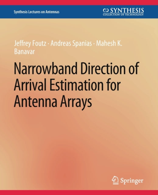 Book cover of: Narrowband Direction of Arrival Estimation for Antenna Arrays. By: Jeffrey Foutz